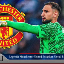 Legenda Manchester United Sarankan Rekrut Donnarumma